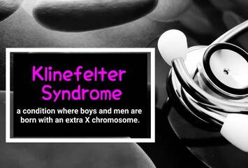 Klinefelter syndrome, a condition where the boys and men are born with an extra X chromosome....