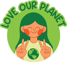 Icon, sticker, avatar with girl and text love our planet. Motivational, inviting vector illustration of ecology and green life