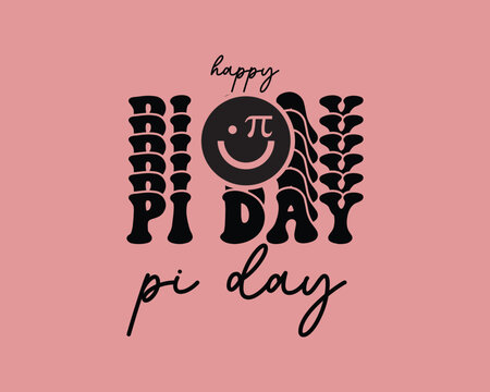 Pi Day Retro Design,Happy Pi Day Retro Design,Pi Day Design Groovy Font Style,,Funny pi day quote - Powered by Adobe
