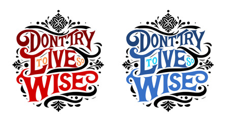 typographic art style that words - don't try to live so wise - red and blue (artwork 1)