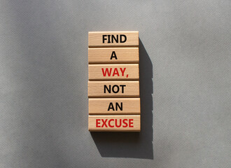 Find a Way not an Excuse symbol. Wooden blocks with words Find a Way not an Excuse. Beautiful grey...