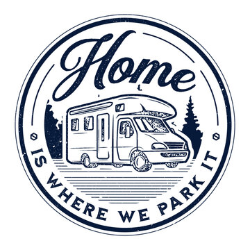 Campervan logotype design. Home is where park it sign. T-shirt vintage, retro decoration.