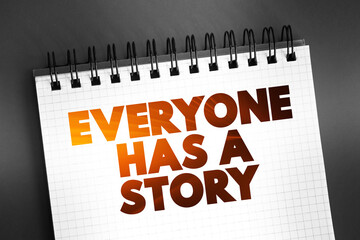 Everyone Has A Story text on notepad, concept background