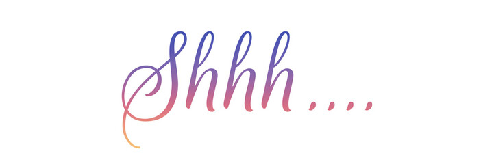 SHHH... PNG calligraphy with gradient colors on transparent background