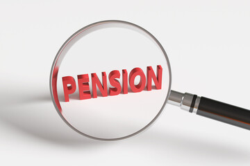 Magnifying glass is enlarging the red word PENSION in the white background. Illustration of the concept of financial preparation for retirement and annuity