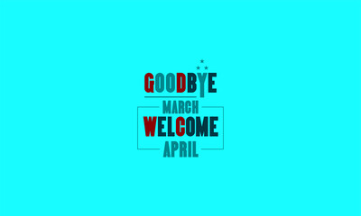You can download Goodbye March Welcome April wallpapers and backgrounds on your smartphone, tablet, or computer.
