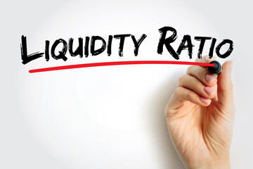 Liquidity Ratio - measures the ability of a company to use its near cash to retire its current liabilities immediately, text concept background