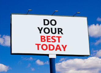 Do your best today symbol. Concept words Do your best today on beautiful big white billboard....
