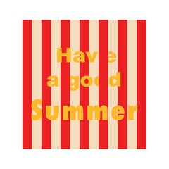 Colorful poster, greeting card with red lines. Summer mood. Beach mood. Have a good summer. Endless white and red striped fabric