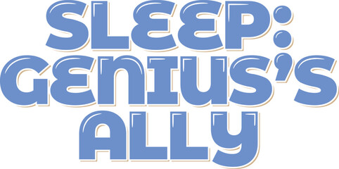 A captivating lettering vector design celebrating sleep as the trusted ally of genius