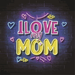 I love my mom typography , I love my mom lettering , I love my mom inscription , I love my mom calligraphy , I love my mom
