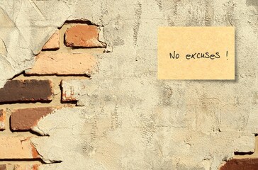 A handwritten text message on ruined cracked brick wall background : NO EXCUSES , concept of Living...