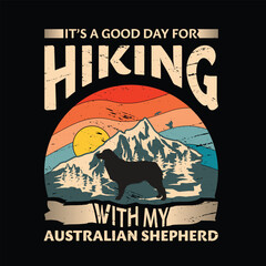 It's a good day for hiking with my Australian Shepherd Dog Typography T-shirt design vector
