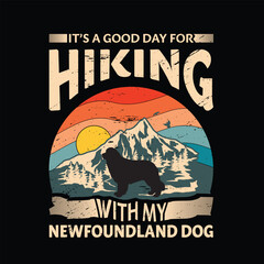 It's a good day for hiking with my Newfoundland Dog Typography T-shirt design vector

