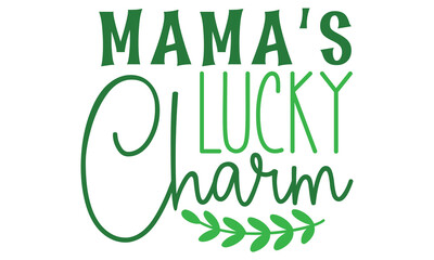 mama's lucky charm, St. Patrick's Day Design EPS File.