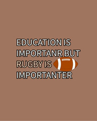 Education Is Important But Rugby Is Importanter. Rugby. Rugby sport. Rugby sportsman.