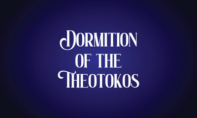 Dormition of the Theotokos stylish text design
