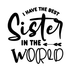 I Have The Best Sister In The World SVG