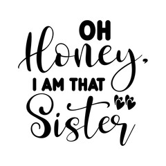 Oh Honey, I am That Sister SVG