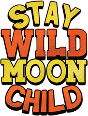 Fototapeta na wymiar stay wild moon child - custom hand lettering design. modern typography inspiration quote for t-shirt, sticker, mug etc.