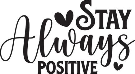 Always Stay Positive