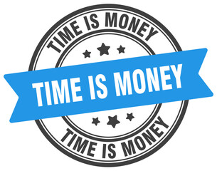 time is money stamp. time is money label on transparent background. round sign