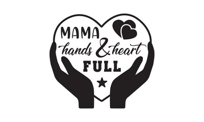 Mama hands & heart full svg,Mother's Day Svg,Mom life Svg,Mom lover home decor Hand drawn phrases,Mothers day typography t shirt quotes vector Bundle,Happy Mother's day svg,Cut File Cricut,Silhouette 