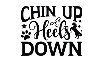 Chin up heels down - Horses T-shirt Design,lettering and decoration elements,
SVG for Cutting Machine, Hand drawn vintage illustration with hand-
Silhouette Cameo, Cricut.EPS 10
