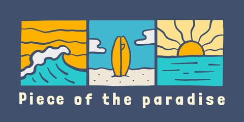 The Piece of the paradise, surfing time in summer beach, design for t shirt, sticker, poster, etc