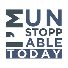 I'm unstoppable today, lettering, 
positive phrase, motivational
