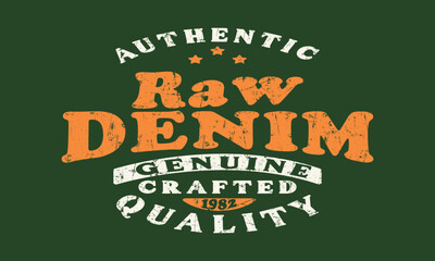 Authentic Raw Denim Genuine Crafted 1982 slogan print with grunge texture for graphic tee t shirt or sweatshirt hoodie - Vector	