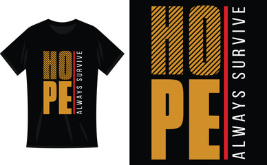 Hope Always Survive Typography with stroke vector T-Shirt Design