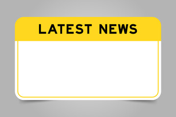 Label banner that have yellow headline with word latest news and white copy space, on gray background