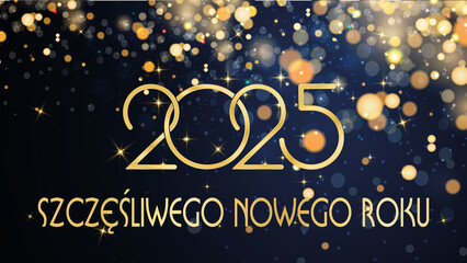 Fototapeta na wymiar karta lub baner z życzeniami szczęśliwego nowego roku 2025 w złocie ze złotymi kółkami i brokatem z efektem bokeh na niebieskim tle