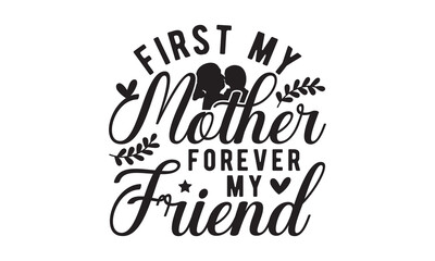 First my mother forever svg,Mother's Day Svg,Mom life Svg,Mom lover home decor Hand drawn phrases,Mothers day typography t shirt quotes vector Bundle,Happy Mother's day svg,Cut File Cricut,Silhouette 