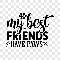 My best friends have paws dog life svg best typography t-shirt design premium vector