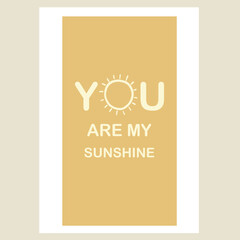 You are my sunshine poster design