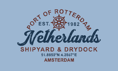 Netherlands Port Of Rotterdam slogan print with grunge texture for graphic tee t shirt or sweatshirt hoodie - Vector