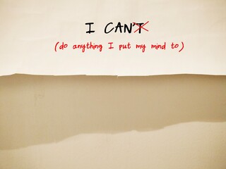 Negative thought I CAN'T  replaced with - I can do anything I put my mind to - concept of replace...