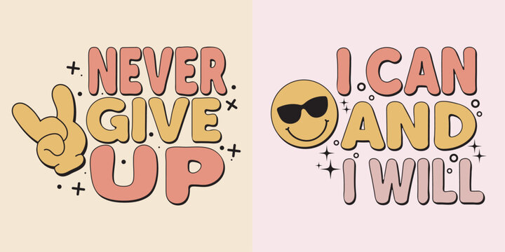 Groovy lettering set never give up, and I can and I will. Trendy groovy print design for posters, cards, and t-shirts.