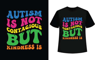 autism is not contagious but kindness is colorful graphic autism tshirt Autism Awareness T-shirt Design