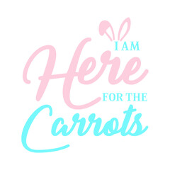 I Am Here For The Carrots SVG