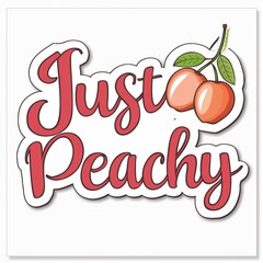Refreshing peach sticker with 'Just Peachy', showcasing the pleasure of raw, plant-based food.