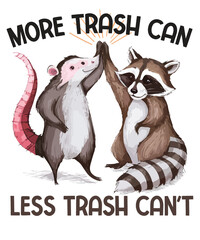 More trash can, Less trash can't funny T-shirt design vector, Raccoon opossum t-shirt, Positivity shirt, Funny tee, Trash raccoon shirt, Adopt street cat, Raccoon opossum saying, Raccoon opossum quote © Mizanur
