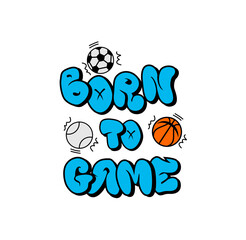 BORN TO GAME championship, tees design vector illustration.