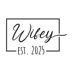 Wifey Est 2025 Vector Design on White Background