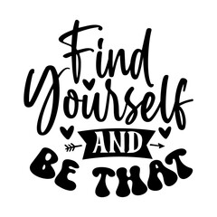 Find Yourself and Be That
