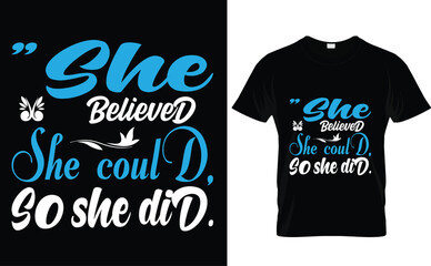 She believed she could, so she did. typography t-shirt design 