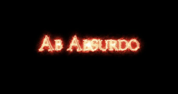 Ab Absurdo written with fire. Loop