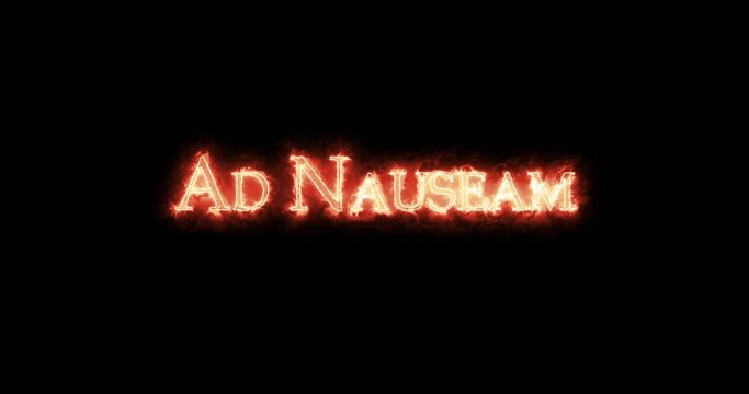 Ad Nauseam written with fire. Loop